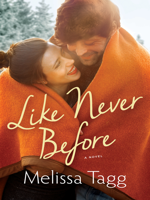 Title details for Like Never Before by Melissa Tagg - Available